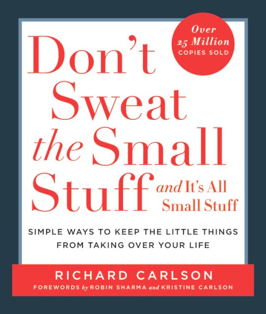 Don't Sweat the Small Stuff . . . and It's All Small Stuff