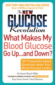 The New Glucose Revolution What Makes My Blood Glucose Go Up . . . and Down?