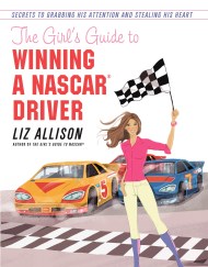 The Girl's Guide to Winning a NASCAR(R) Driver