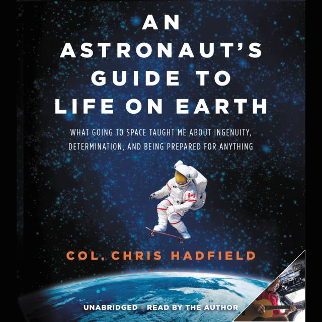 An Astronaut’s Guide to Life on Earth