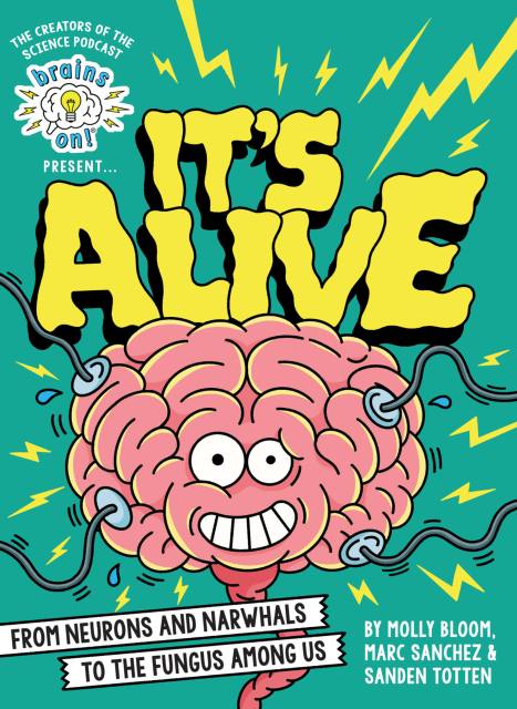 Brains On! Presents…It’s Alive