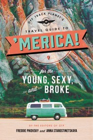 Off Track Planet's Travel Guide to 'Merica! for the Young, Sexy, and Broke