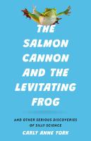 The Salmon Cannon and the Levitating Frog